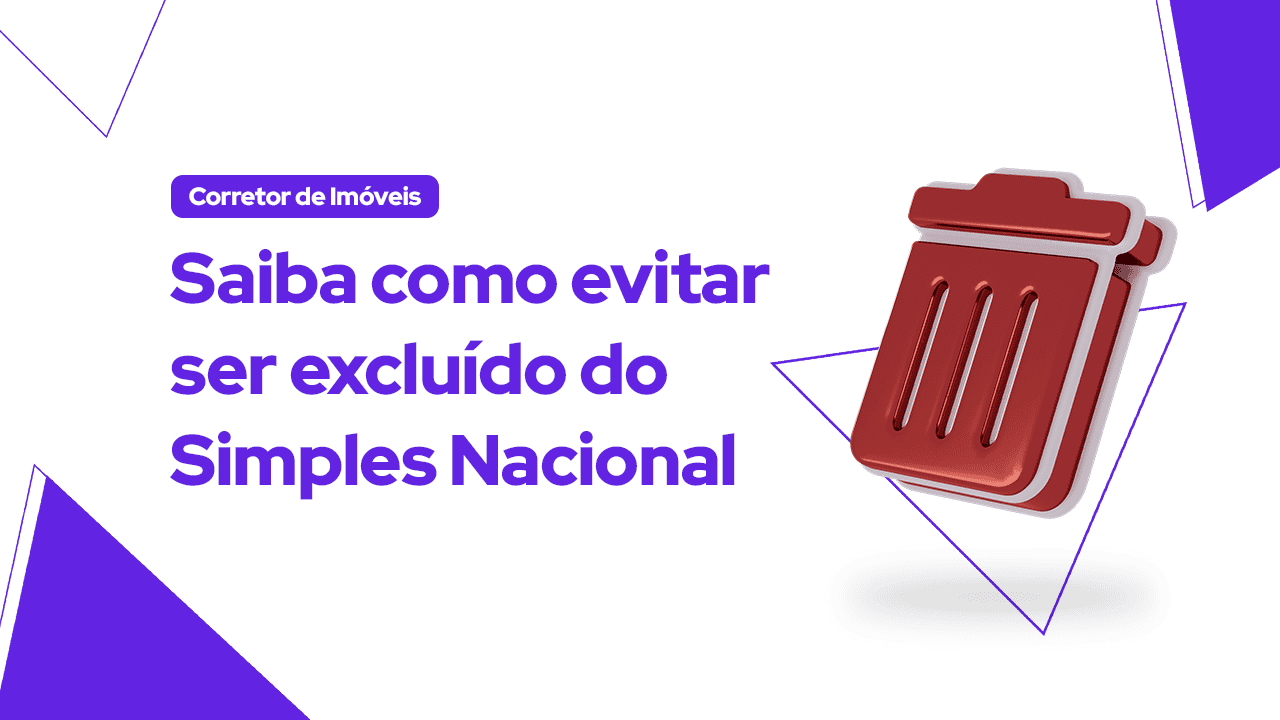 Corretor de imóveis PJ: Como evitar ser excluído do Simples Nacional
