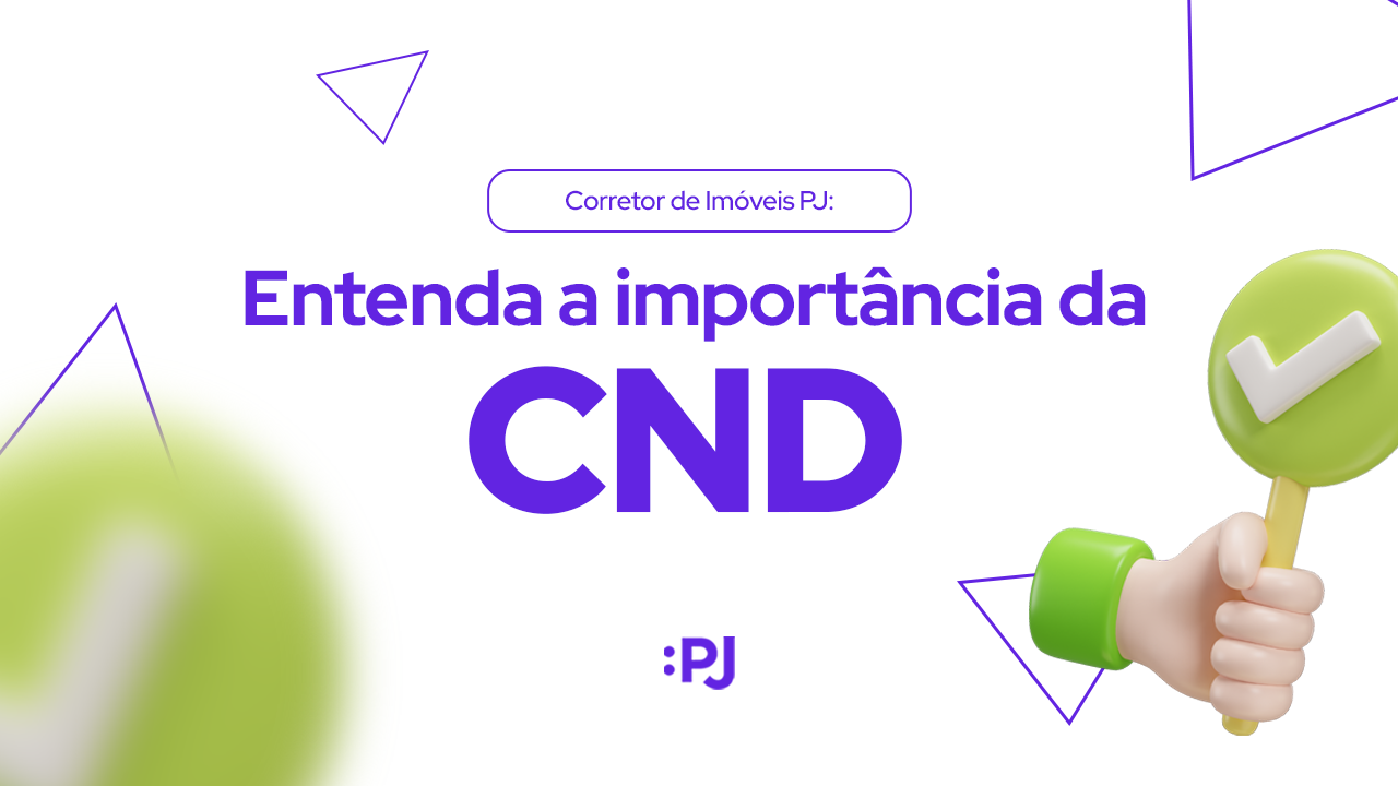 Corretor de imóveis PJ: entenda a importância da CND