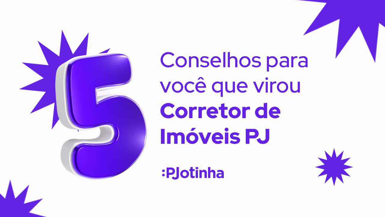 Corretor de imóveis: Virou PJ? Esses 5 conselhos vão salvar sua vida 