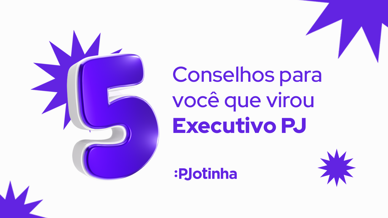 Executivo: Virou PJ? Esses 5 conselhos vão salvar sua vida 