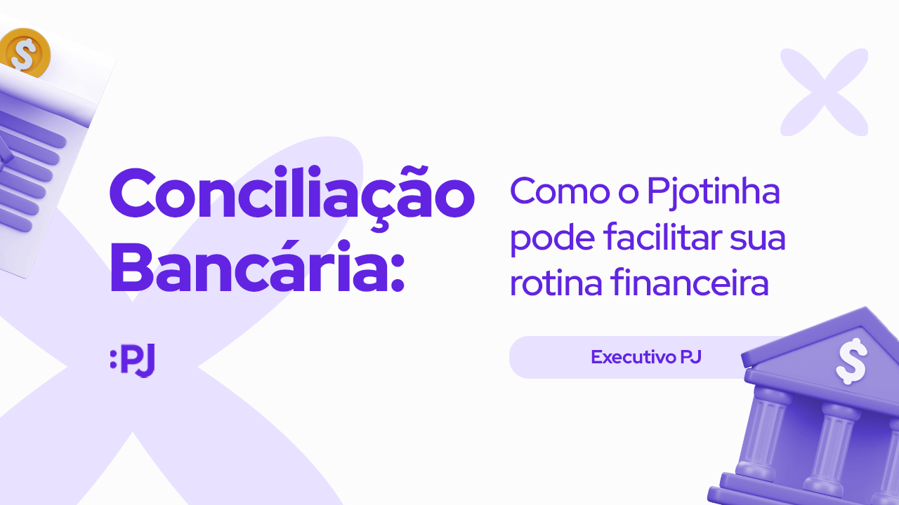 Conciliação Bancária: Como o Pjotinha pode facilitar sua rotina financeira