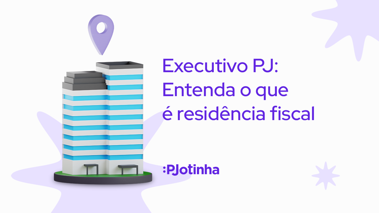 Executivo PJ: Entenda o que é residência fiscal